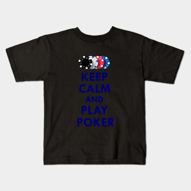 Keep calm and play poker Kids T-Shirt by cypryanus